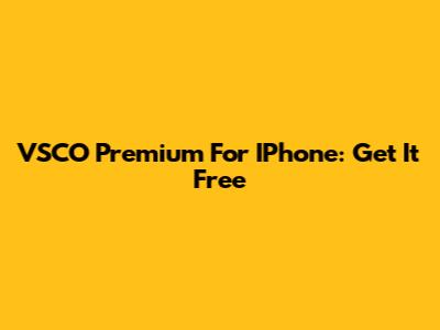 VSCO Premium For IPhone: Get It Free