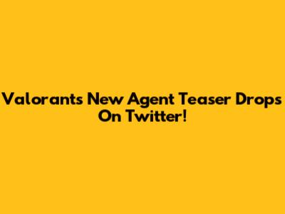 Valorant's New Agent Teaser Drops On Twitter!