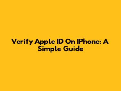 Verify Apple ID On IPhone: A Simple Guide