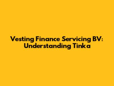 Vesting Finance Servicing BV: Understanding Tinka