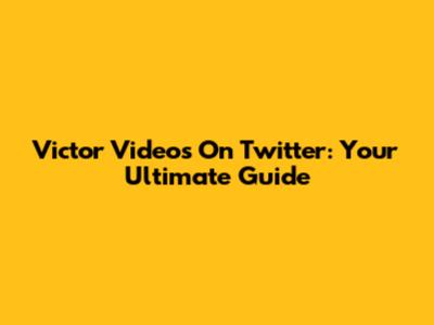 Victor Videos On Twitter: Your Ultimate Guide