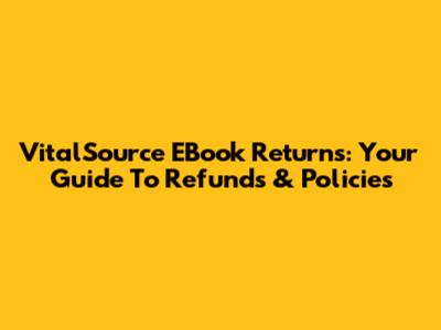 VitalSource EBook Returns: Your Guide To Refunds & Policies