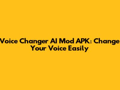 Voice Changer AI Mod APK: Change Your Voice Easily