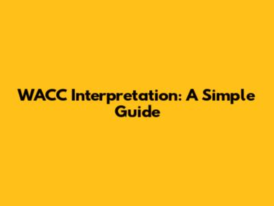 WACC Interpretation: A Simple Guide