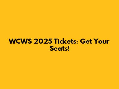 WCWS 2025 Tickets: Get Your Seats!