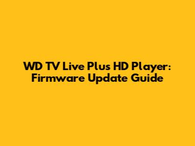WD TV Live Plus HD Player: Firmware Update Guide