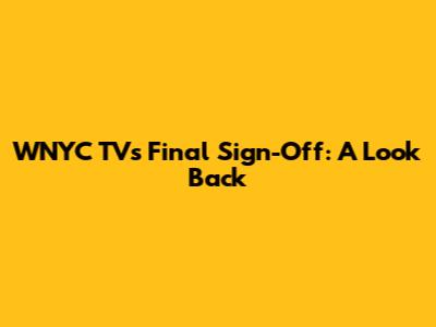 WNYC TV's Final Sign-Off: A Look Back