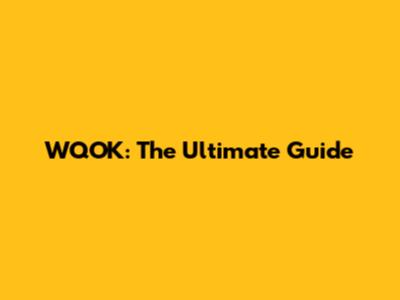 WQOK: The Ultimate Guide