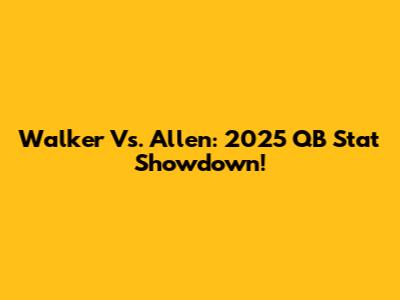 Walker Vs. Allen: 2025 QB Stat Showdown!