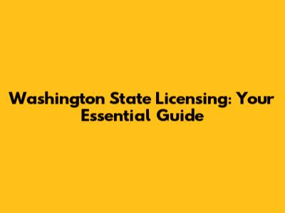 Washington State Licensing: Your Essential Guide