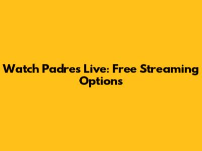 Watch Padres Live: Free Streaming Options