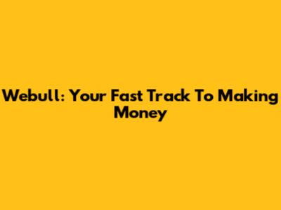 Webull: Your Fast Track To Making Money