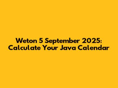 Weton 5 September 2025: Calculate Your Java Calendar