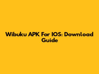 Wibuku APK For IOS: Download Guide