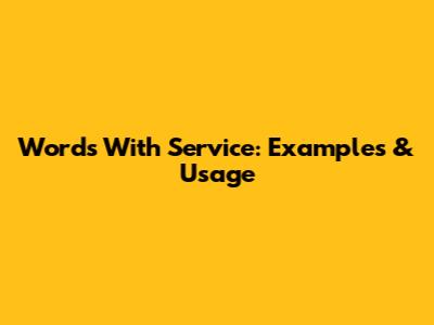 Words With Service: Examples & Usage