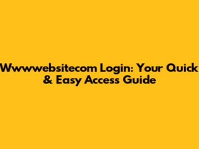 Wwwwebsitecom Login: Your Quick & Easy Access Guide