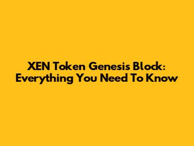 XEN Token Genesis Block: Everything You Need To Know