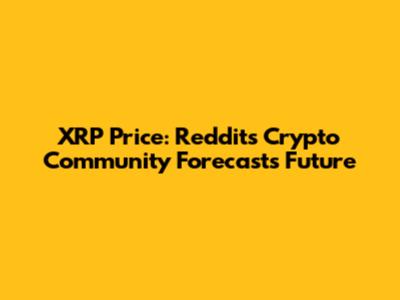 XRP Price: Reddit's Crypto Community Forecasts Future