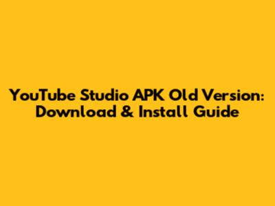 YouTube Studio APK Old Version: Download & Install Guide