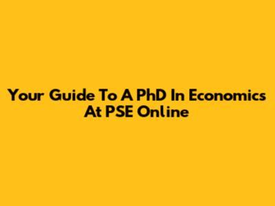 Your Guide To A PhD In Economics At PSE Online