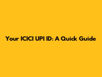 Your ICICI UPI ID: A Quick Guide