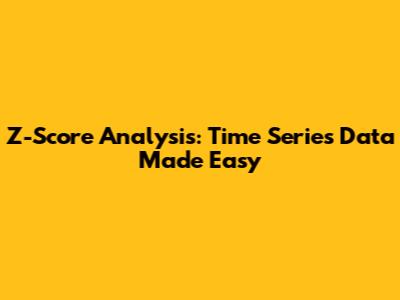 Z-Score Analysis: Time Series Data Made Easy