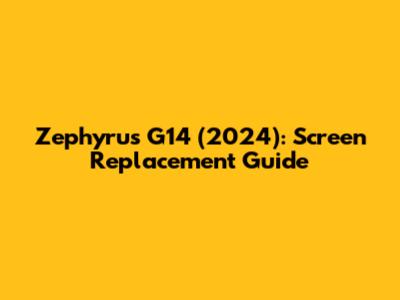 Zephyrus G14 (2024): Screen Replacement Guide