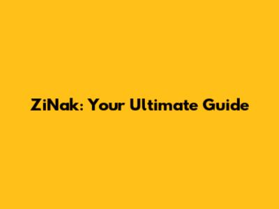 ZiNak: Your Ultimate Guide
